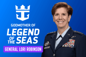 Cropped_Resized_Royal-Caribbean-Names-Gen.-Lori-Robinson-as-Godmother-Legend-of-the-Seas.png